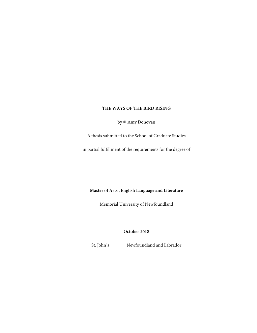 THE WAYS of the BIRD RISING by © Amy Donovan a Thesis Submitted to the School of Graduate Studies in Partial Fulfillment of Th