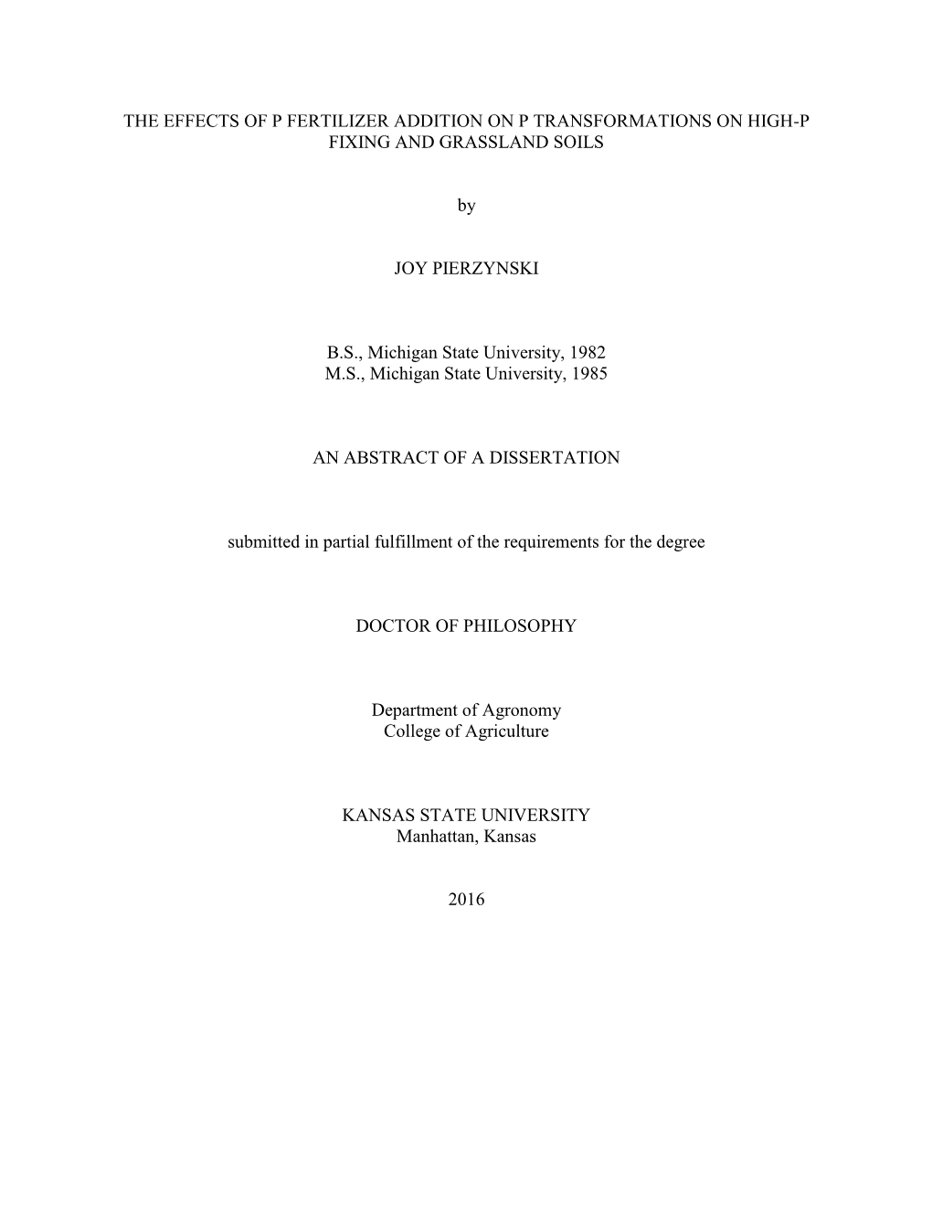THE EFFECTS of P FERTILIZER ADDITION on P TRANSFORMATIONS on HIGH-P FIXING and GRASSLAND SOILS by JOY PIERZYNSKI B.S., Michigan