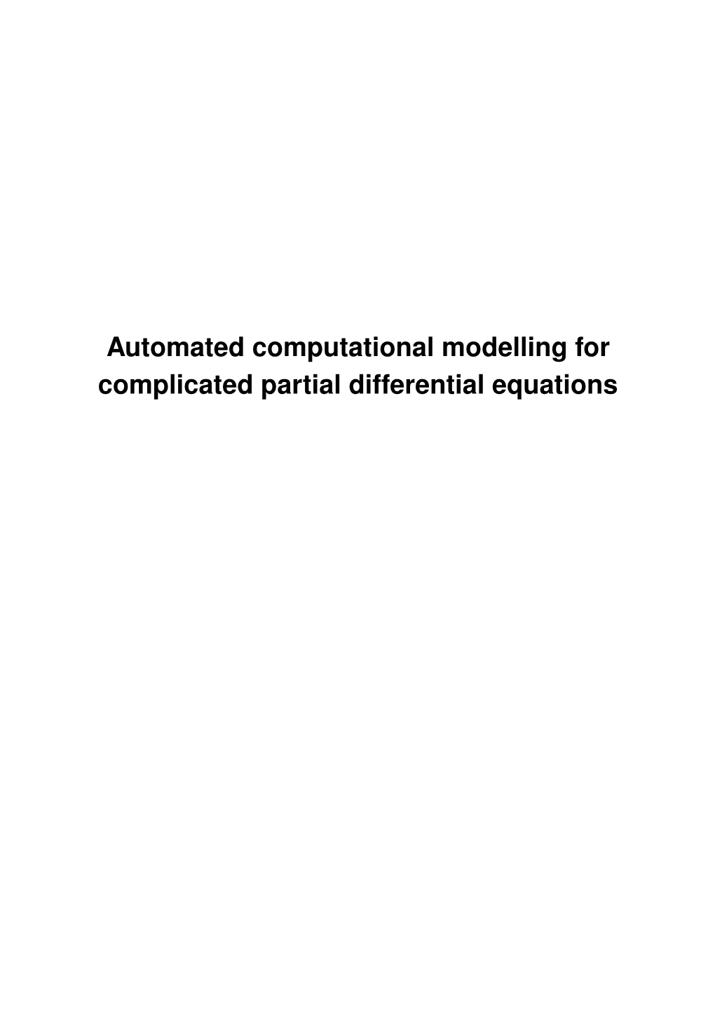 Automated Computational Modelling for Complicated Partial Differential Equations