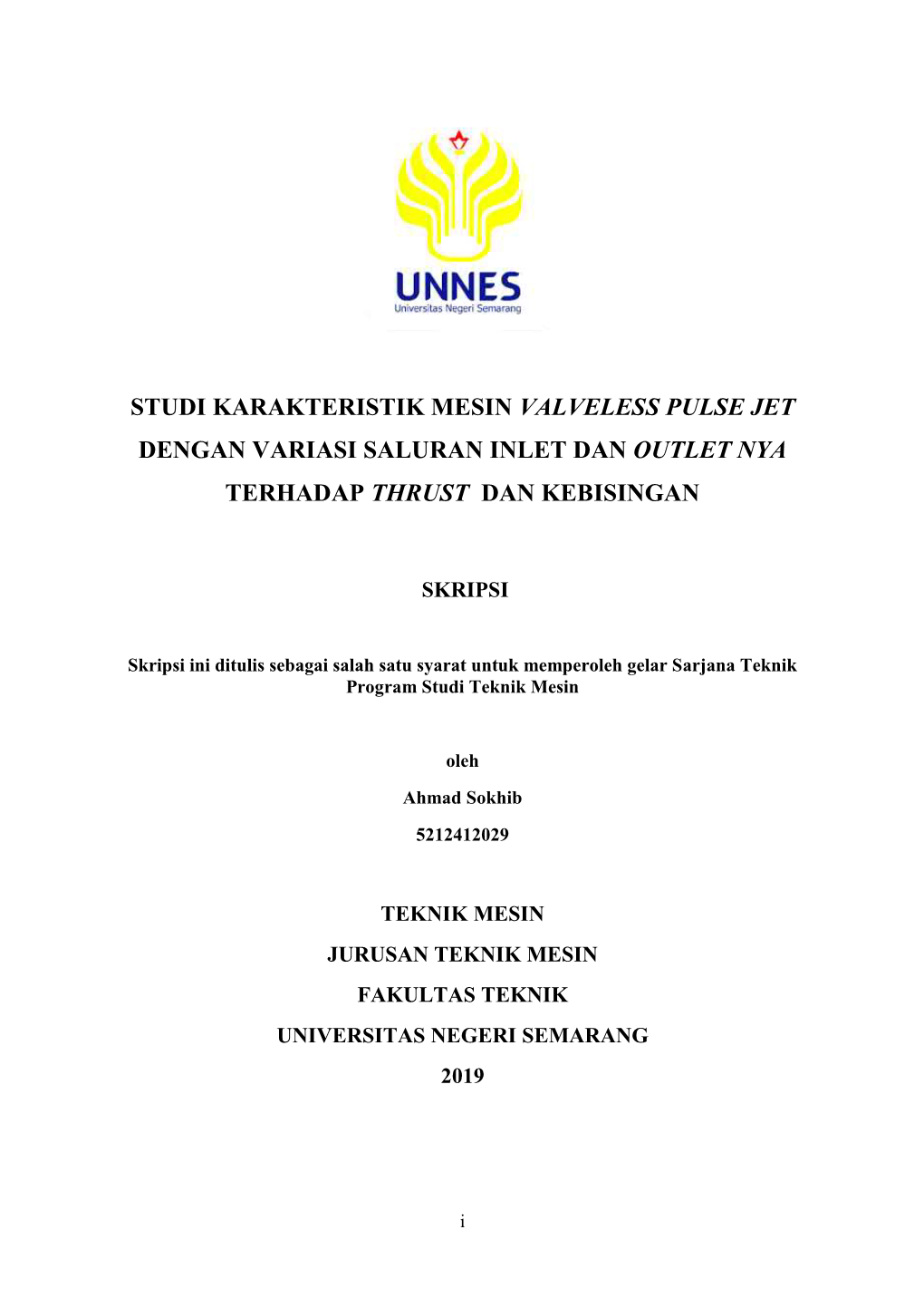 Studi Karakteristik Mesin Valveless Pulse Jet Dengan Variasi Saluran Inlet Dan Outlet Nya Terhadap Thrust Dan Kebisingan