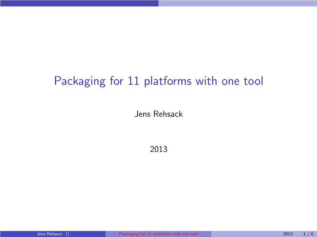 Packaging for 11 Platforms with One Tool