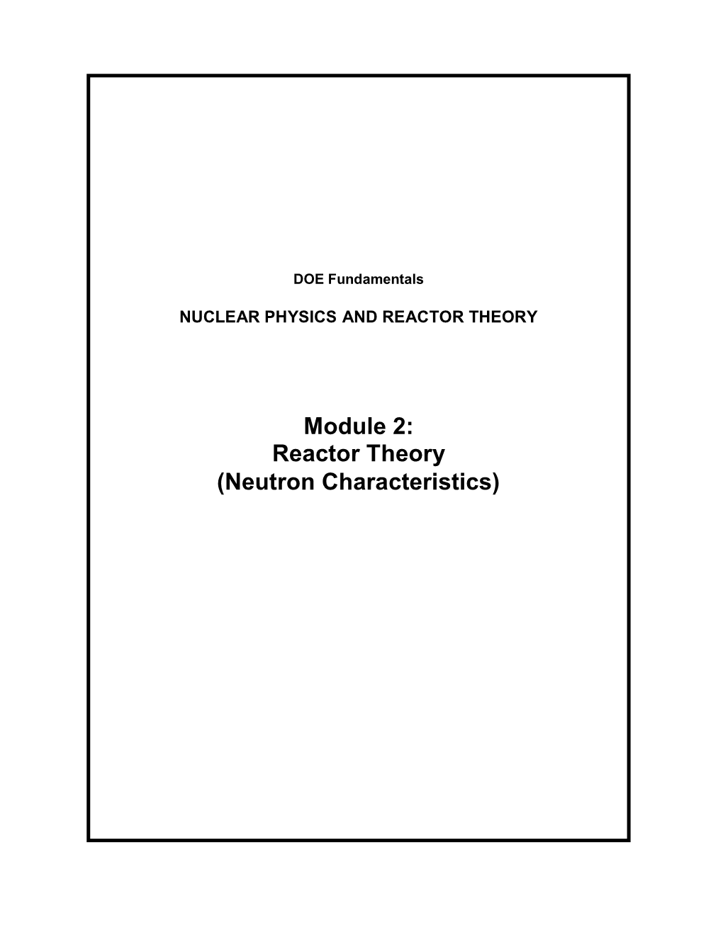 Module 2: Reactor Theory (Neutron Characteristics)