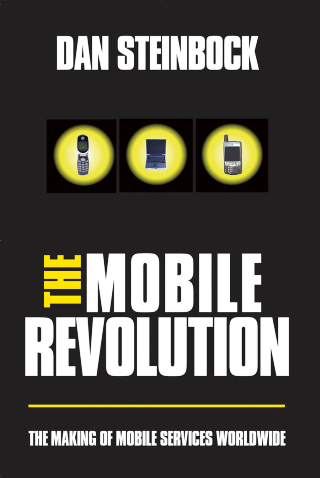 The Mobile Revolution : the Making of Mobile Services Worldwide / Dan Steinbock