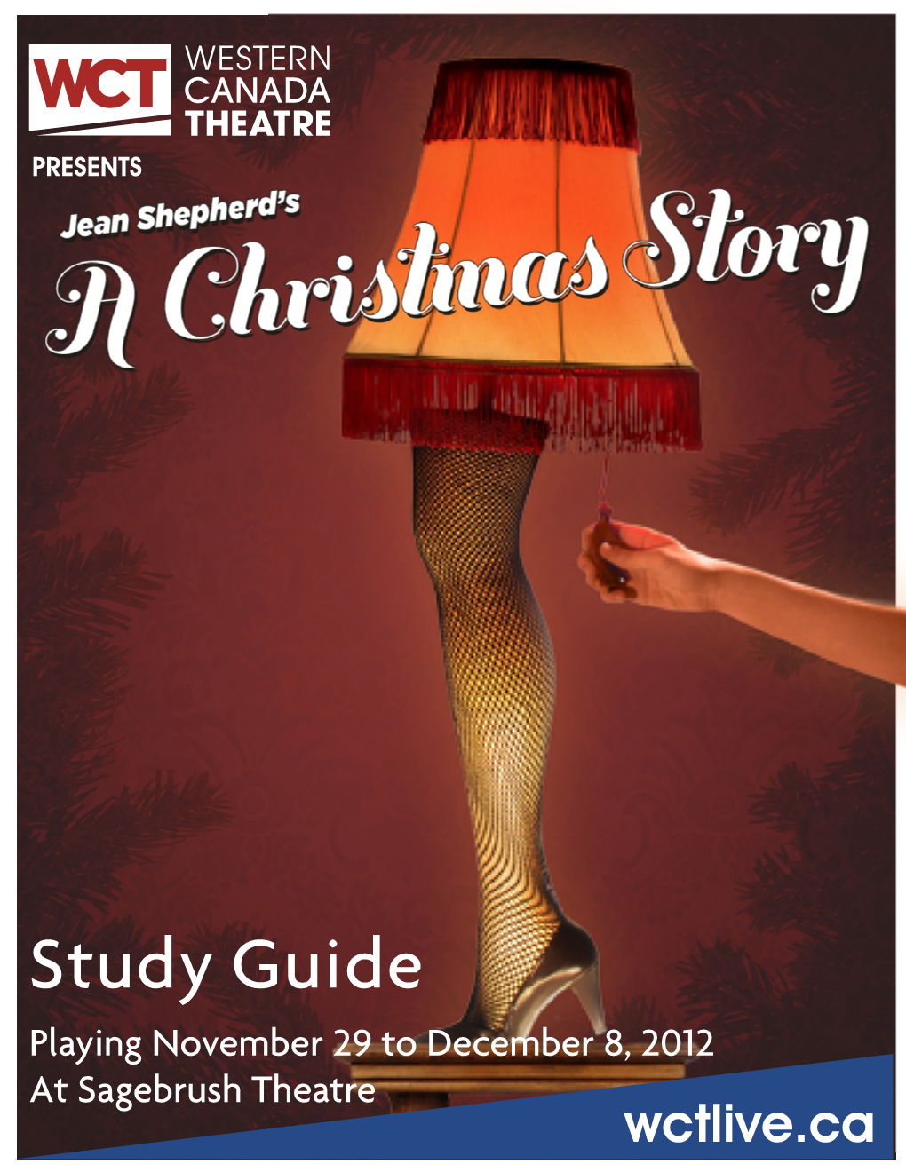 Study Guide Playing November 29 to December 8, 2012 at Sagebrush Theatre Wctlive.Ca Table of Contents