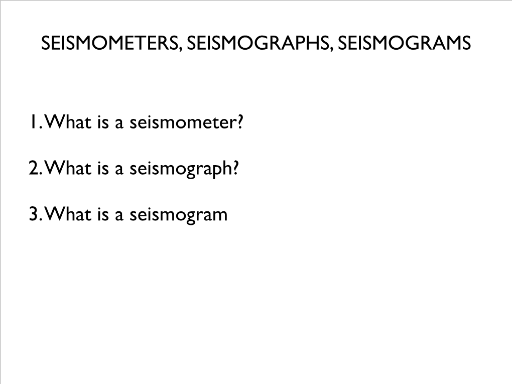 Seismometers, Seismographs, Seismograms