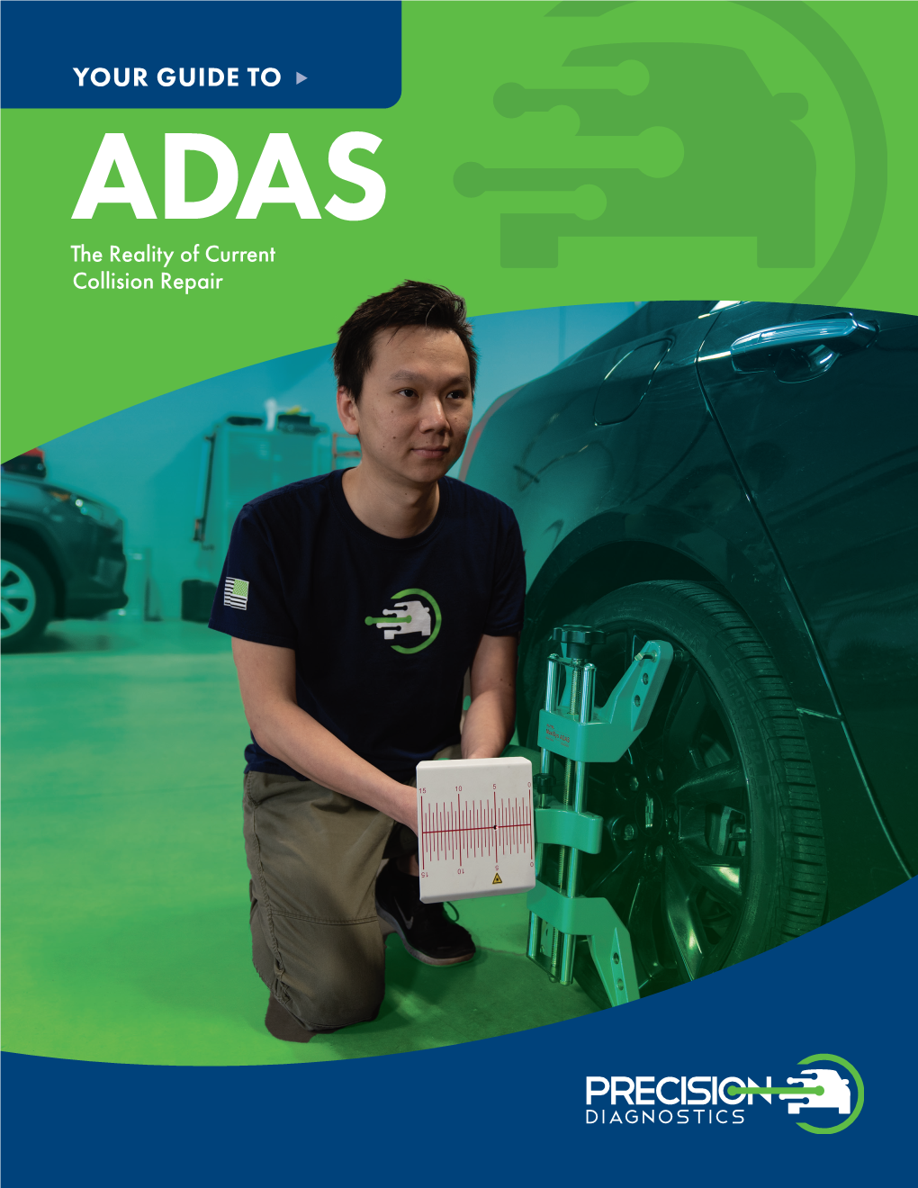 YOUR GUIDE to ADAS the Reality of Current Collision Repair