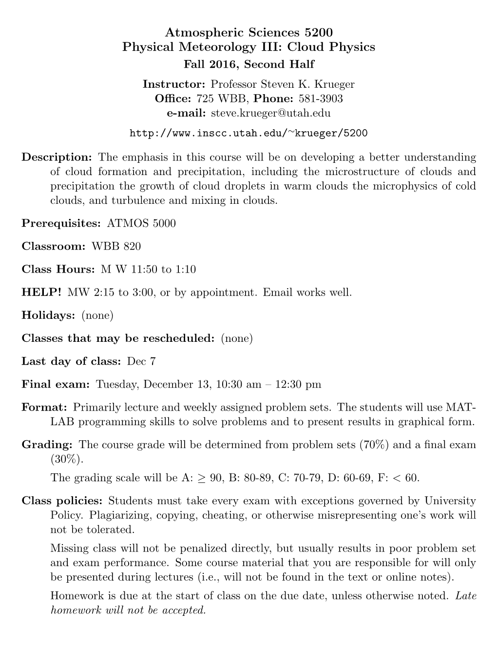 Atmospheric Sciences 5200 Physical Meteorology III: Cloud Physics Fall 2016, Second Half Instructor: Professor Steven K