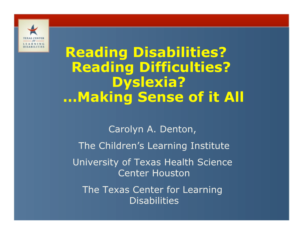 Reading Difficulties? Dyslexia? …Making Sense of It All