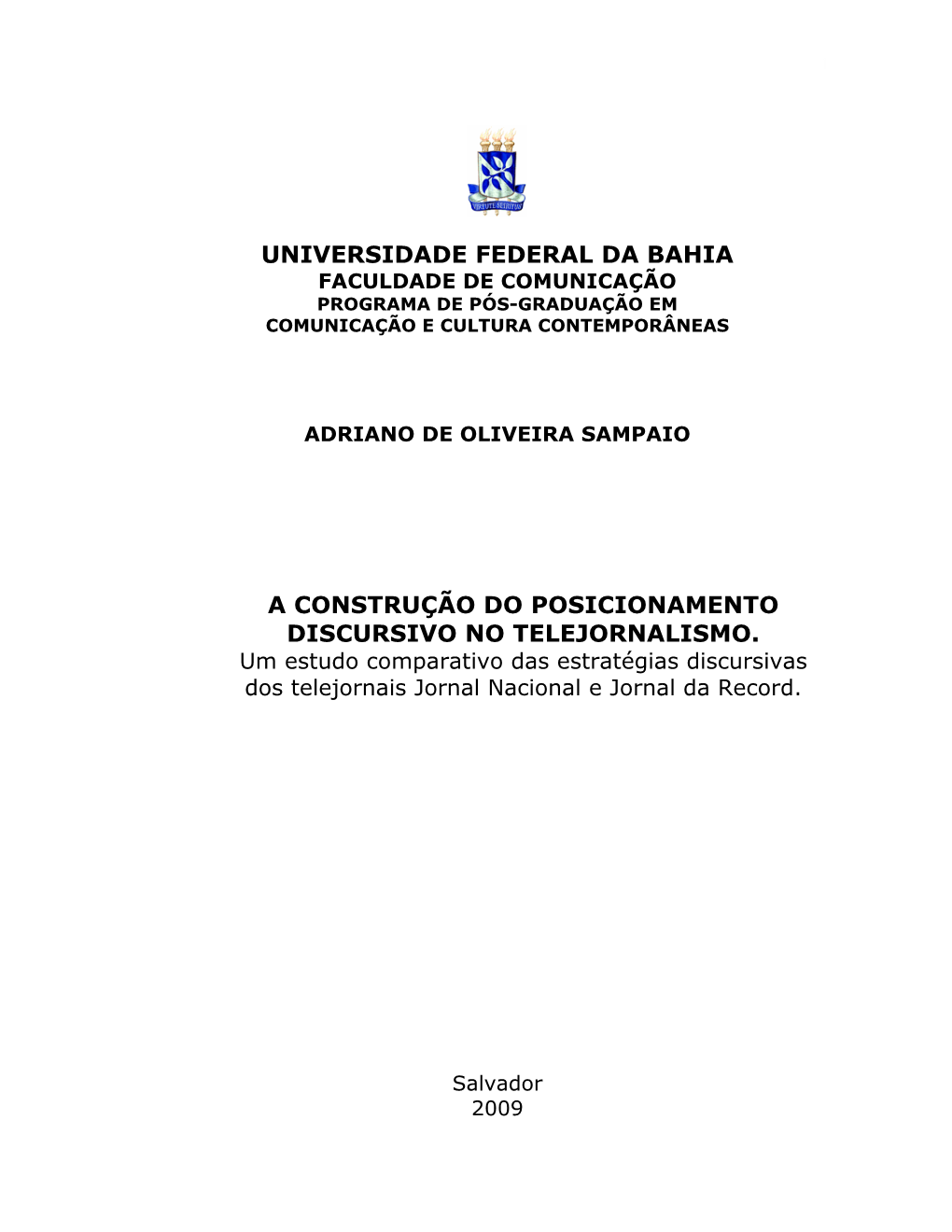 A Construção Do Posicionamento Discursivo No Telejornalismo: Um Estudo Comparativo Das Estratégias Discursivas Dos Telejornais Jornal Nacional E Jornal Da Record