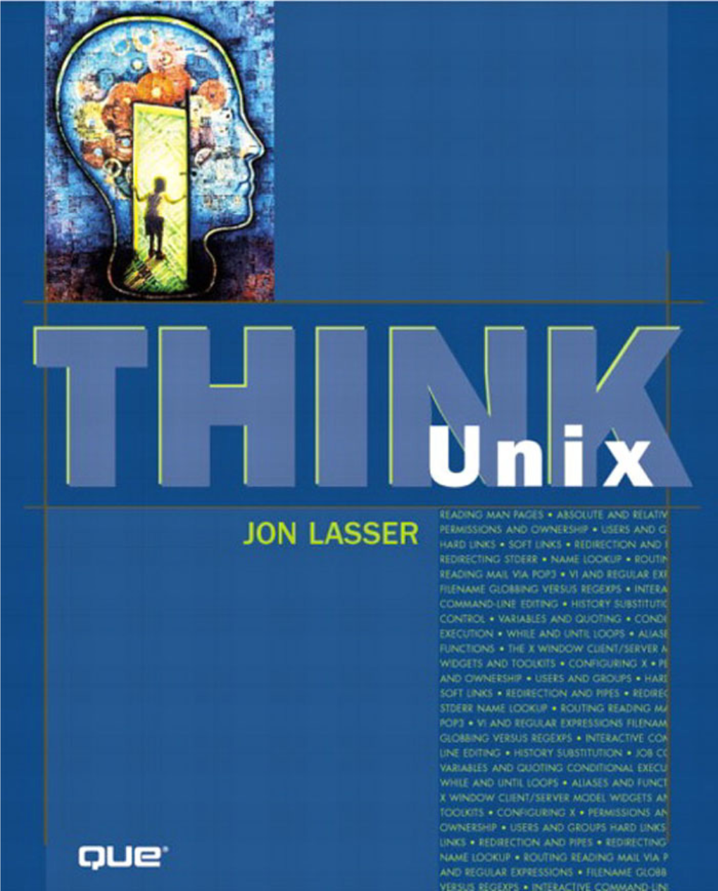 Think Unix Associate Publisher Tracy Dunkelberger Jon Lasser Acquisitions Editor Copyright © 2000 by Que Corporation Katie Purdum All Rights Reserved
