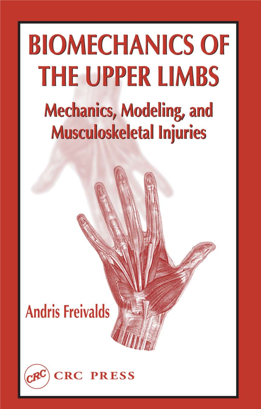 BIOMECHANICS of the UPPER LIMBS Mechanics, Modeling, and Musculoskeletal Injuries