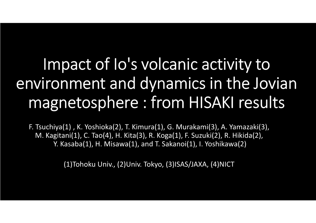 Impact of Io's Volcanic Activity to Environment and Dynamics in the Jovian Magnetosphere : from HISAKI Results