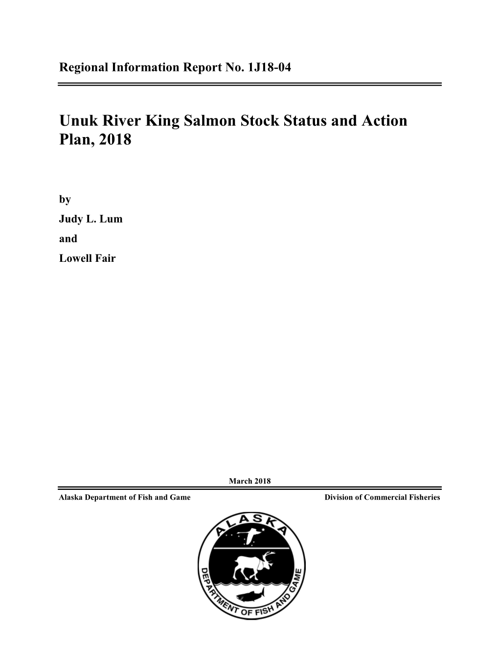 Unuk River King Salmon Stock Status and Action Plan, 2018. Alaska Department of Fish and Game, Regional Information Report No