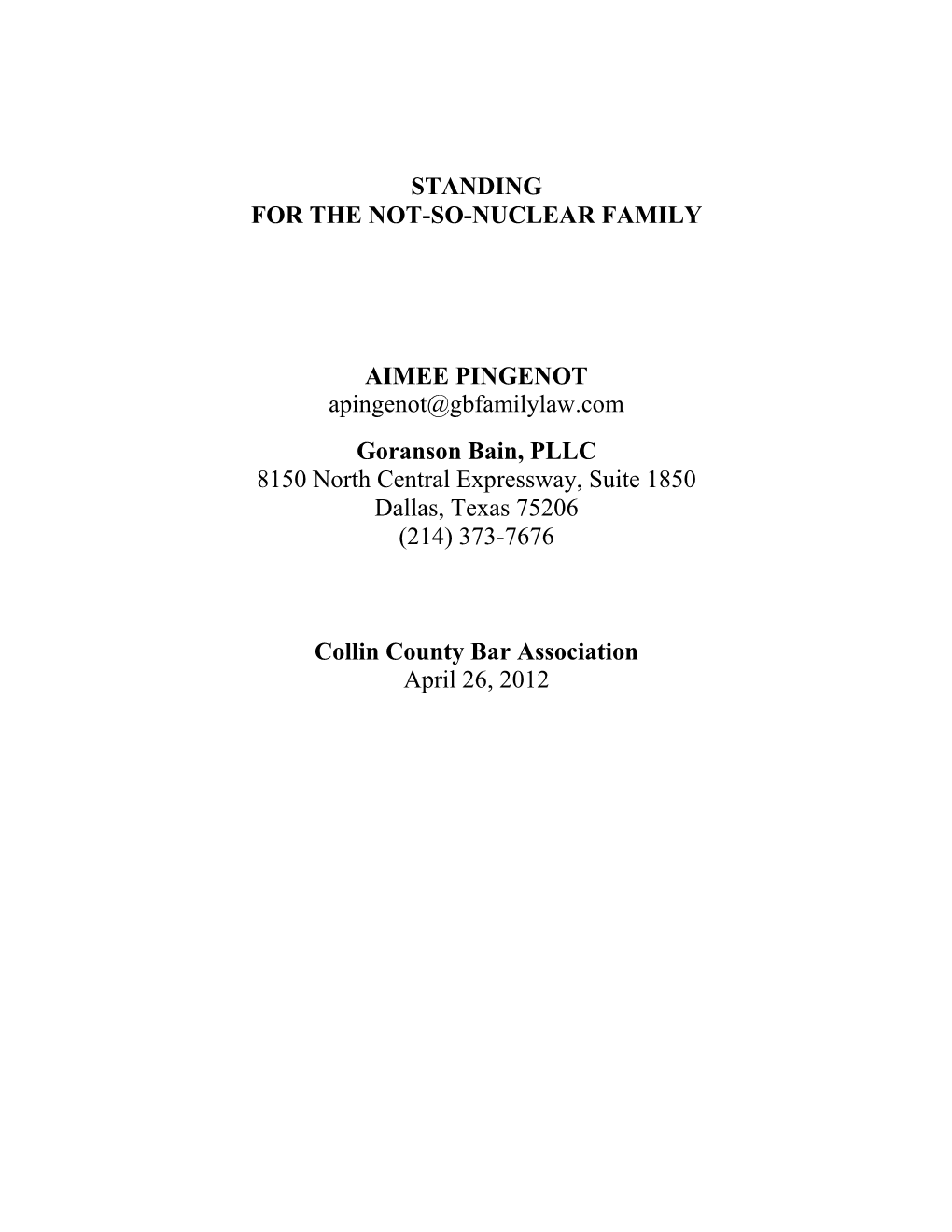 STANDING for the NOT-SO-NUCLEAR FAMILY AIMEE PINGENOT Apingenot@Gbfamilylaw.Com Goranson Bain, PLLC 8150 North Central Expresswa