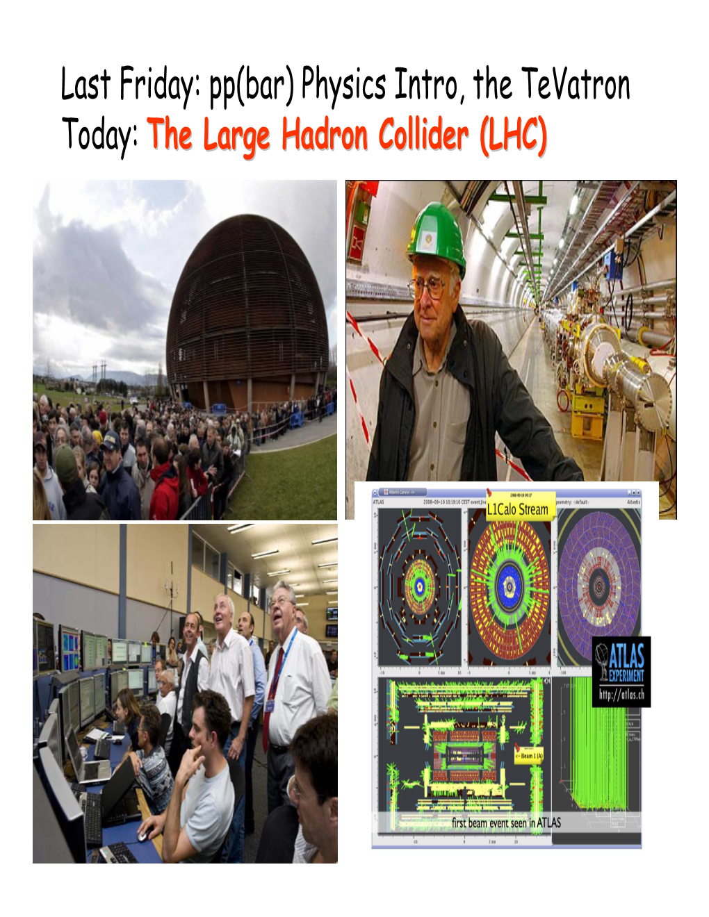 The Large Hadron Collider (LHC)