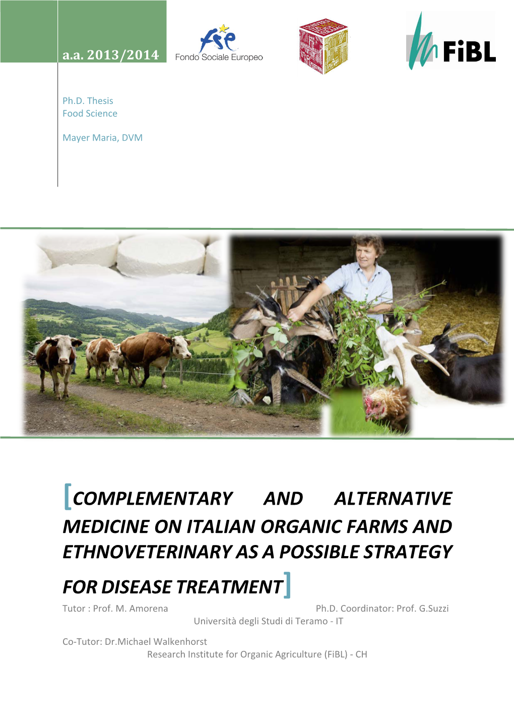 COMPLEMENTARY and ALTERNATIVE MEDICINE on ITALIAN ORGANIC FARMS and ETHNOVETERINARY AS a POSSIBLE STRATEGY for DISEASE TREATMENT] Tutor : Prof