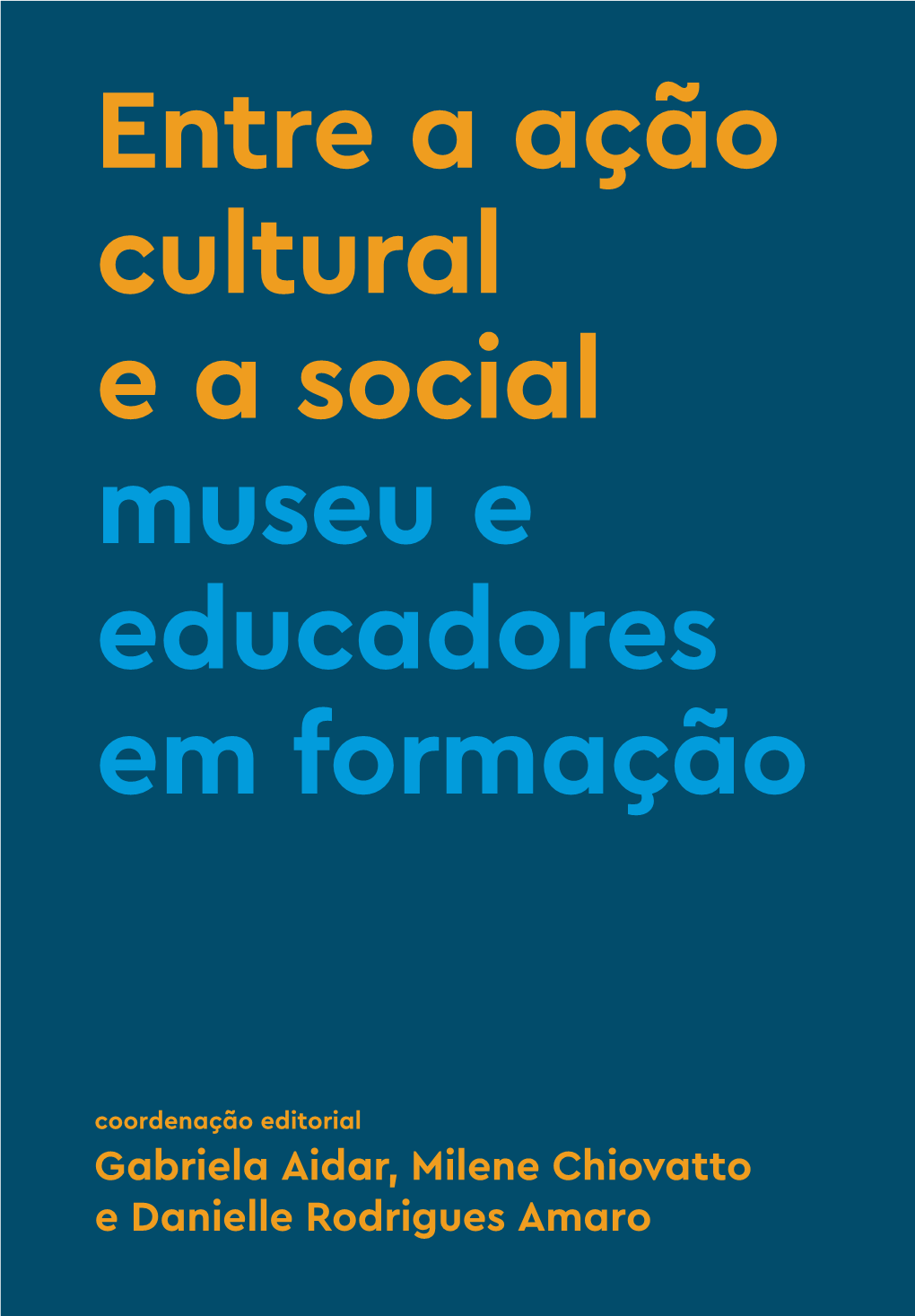 Entre a Ação Cultural E a Social Museu E Educadores Em Formação