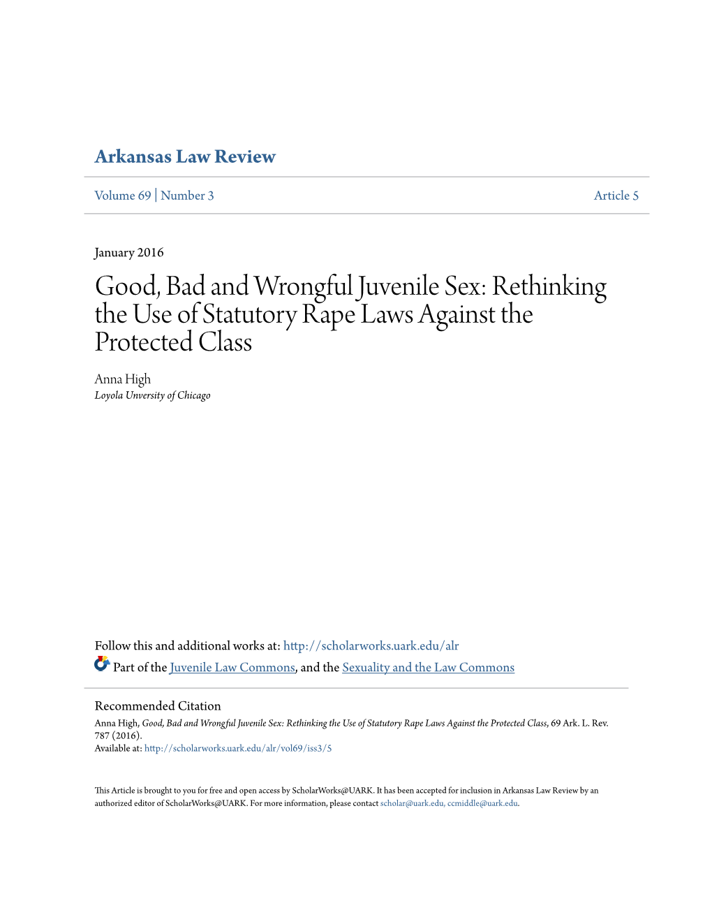 Good, Bad and Wrongful Juvenile Sex: Rethinking the Use of Statutory Rape Laws Against the Protected Class Anna High Loyola Unversity of Chicago