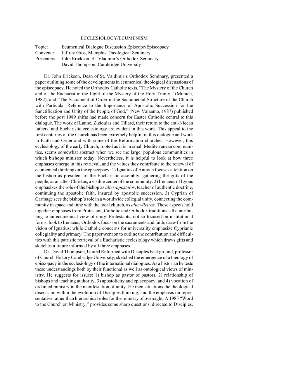Ecumenical Dialogue Discussion Episcope/Episcopacy Convener: Jeffrey Gros, Memphis Theological Seminary Presenters: John Erickson, St
