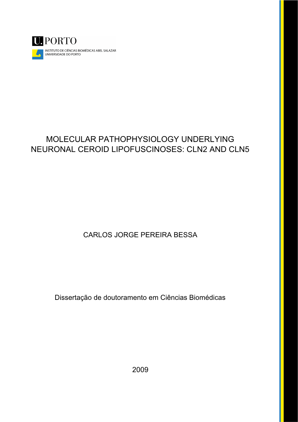 Molecular Pathophysiology Underlying Neuronal Ceroid Lipofuscinoses: Cln2 and Cln5