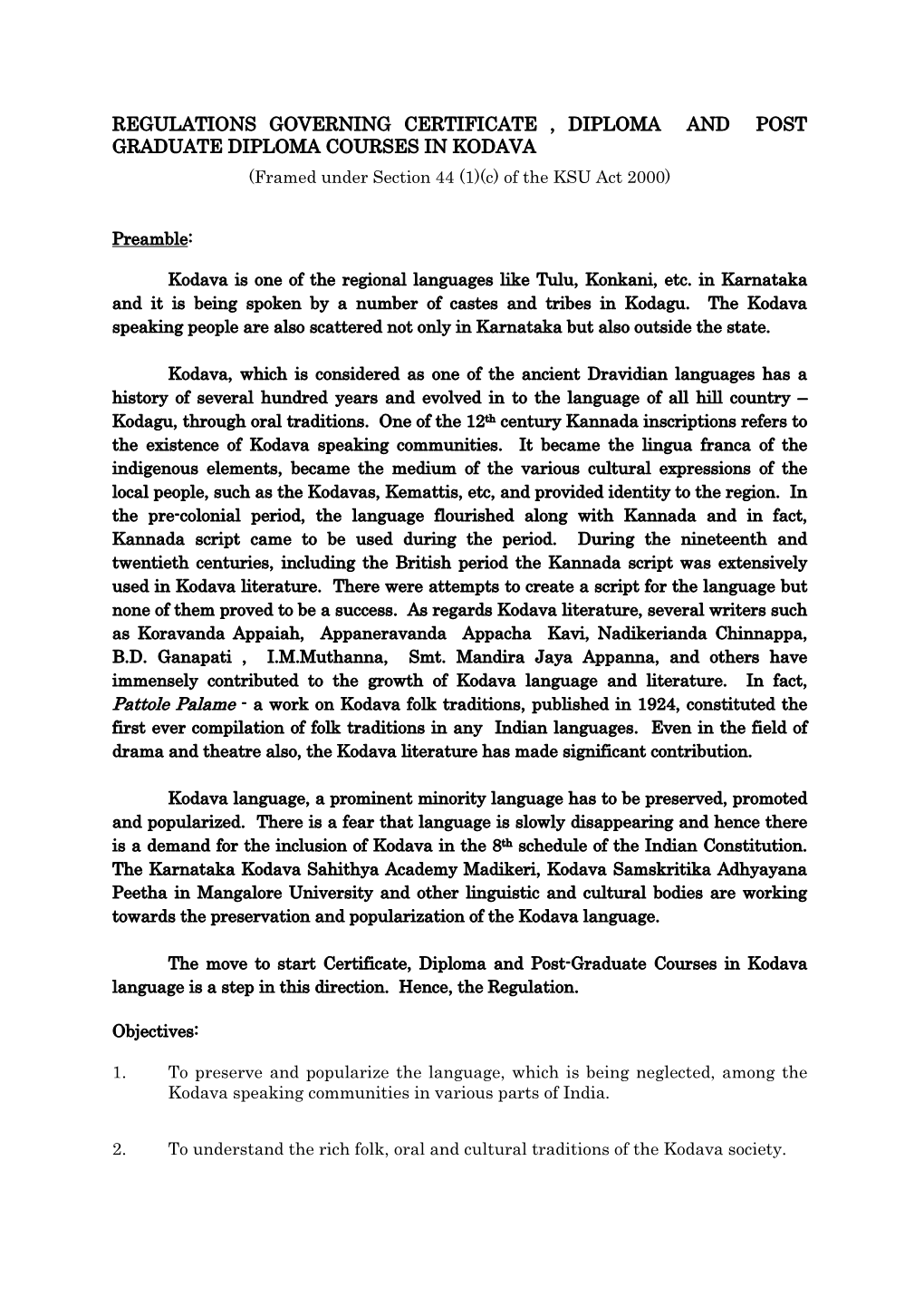 REGULATIONS GOVERNING CERTIFICATE , DIPLOMA and POST GRADUATE DIPLOMA COURSES in KODAVA (Framed Under Section 44 (1)(C) of the KSU Act 2000)