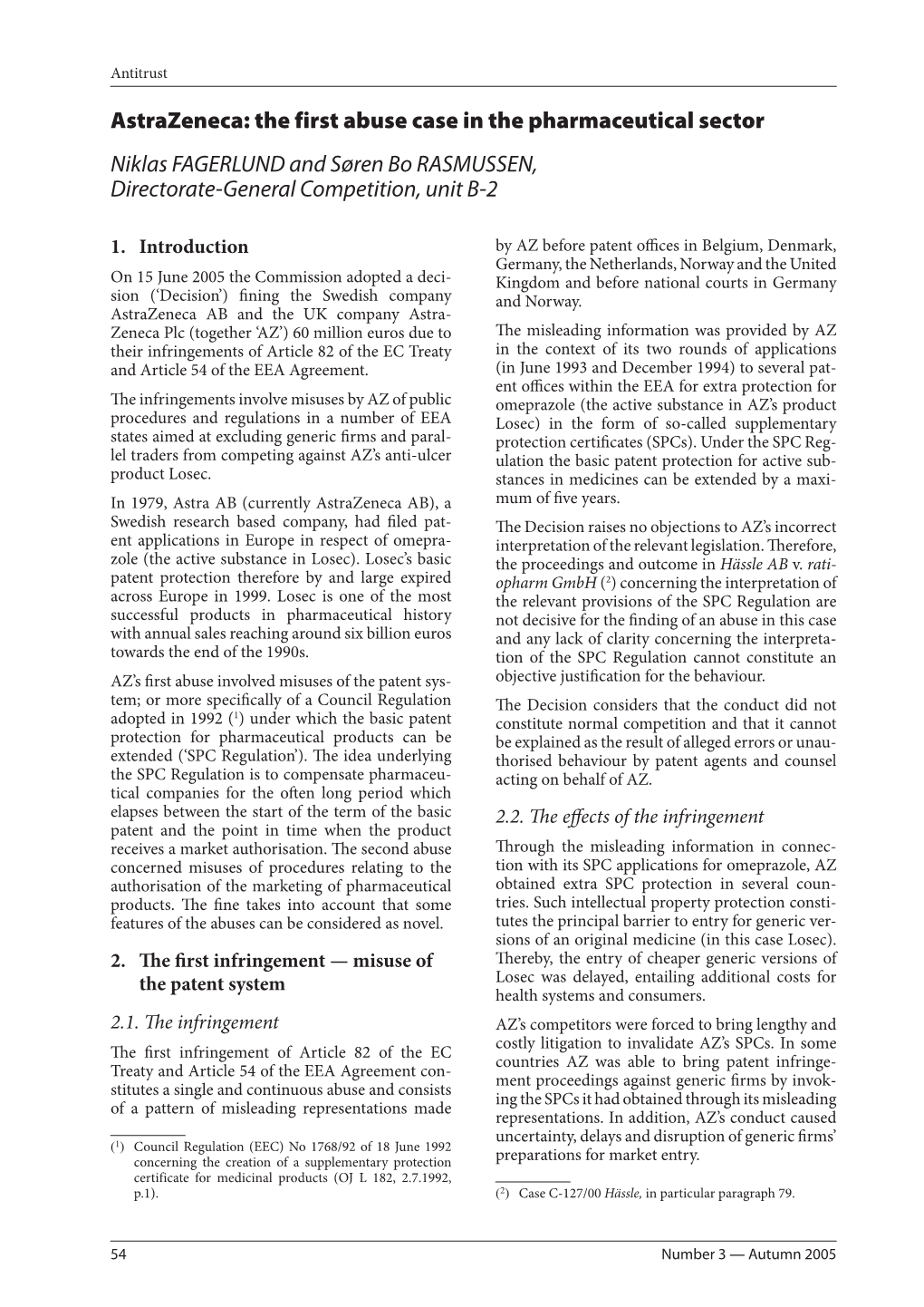 Astrazeneca: the First Abuse Case in the Pharmaceutical Sector Niklas FAGERLUND and Søren Bo RASMUSSEN, Directorate-General Competition, Unit B-2