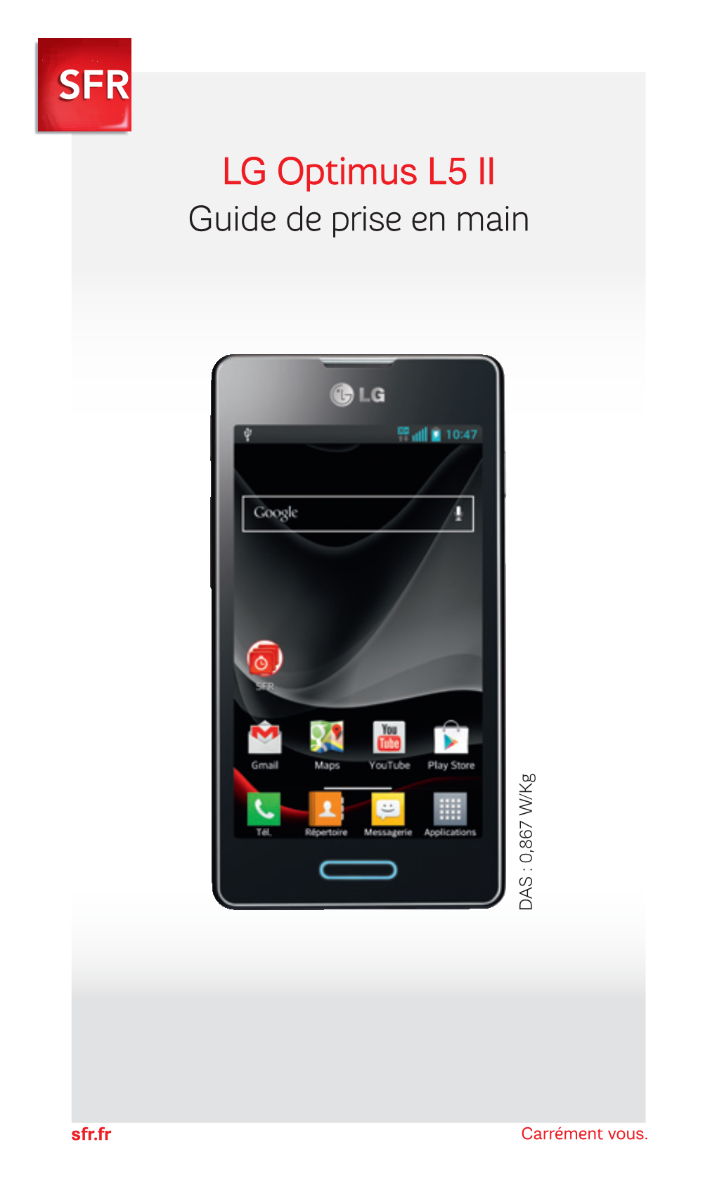 LG Optimus L5 II Guide De Prise En Main DAS : 0,867 W/Kg : 0,867 DAS
