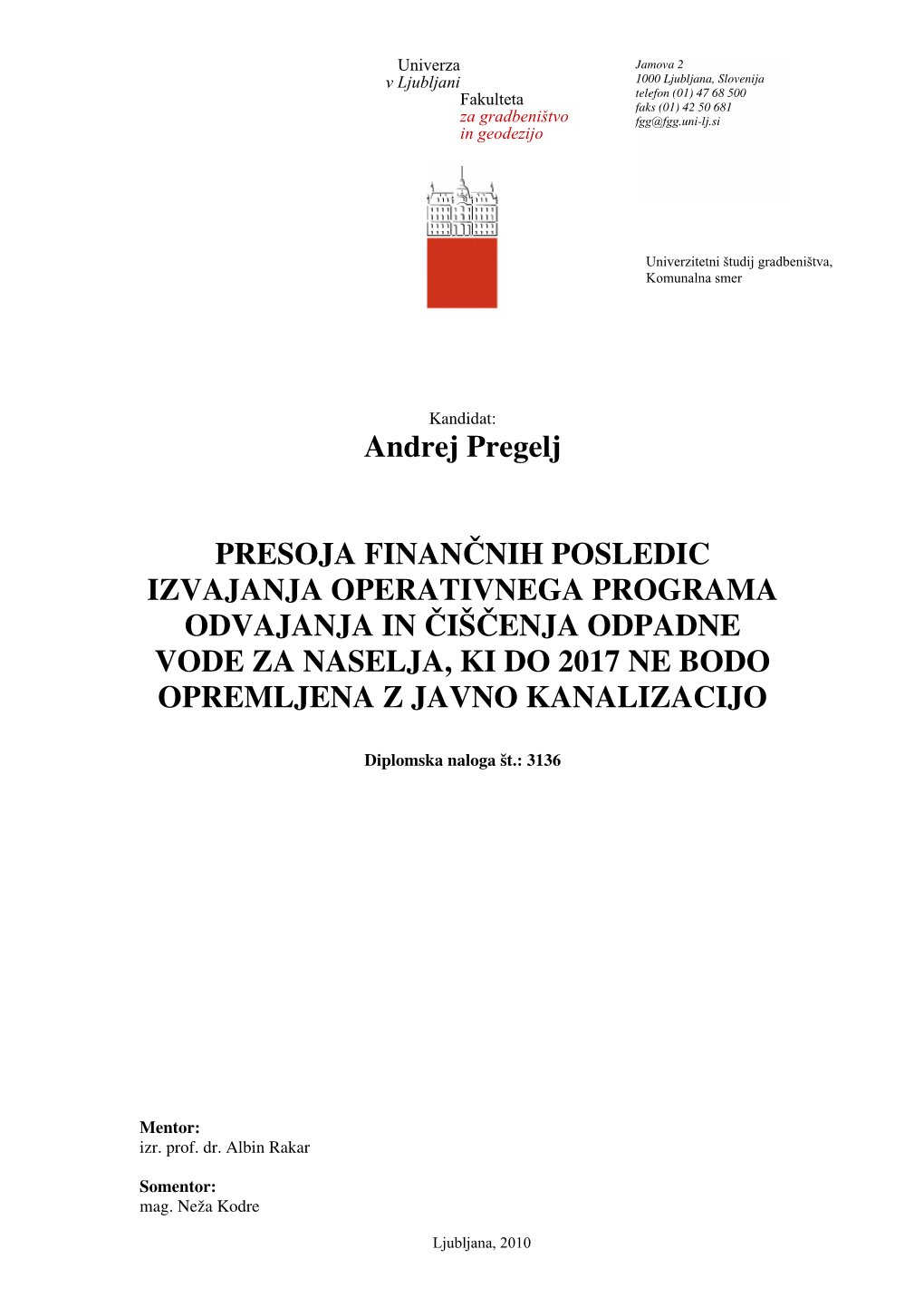 Andrej Pregelj PRESOJA FINANČNIH POSLEDIC IZVAJANJA OPERATIVNEGA PROGRAMA ODVAJANJA in ČIŠČENJA ODPADNE VODE ZA NASELJA, KI