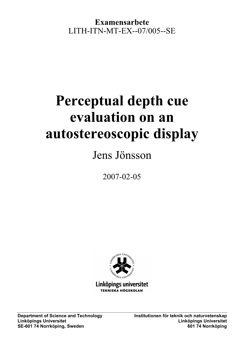 Perceptual Depth Cue Evaluation on an Autostereoscopic Display Examensarbete Utfört I Medieteknik Vid Linköpings Tekniska Högskola, Campus Norrköping Jens Jönsson