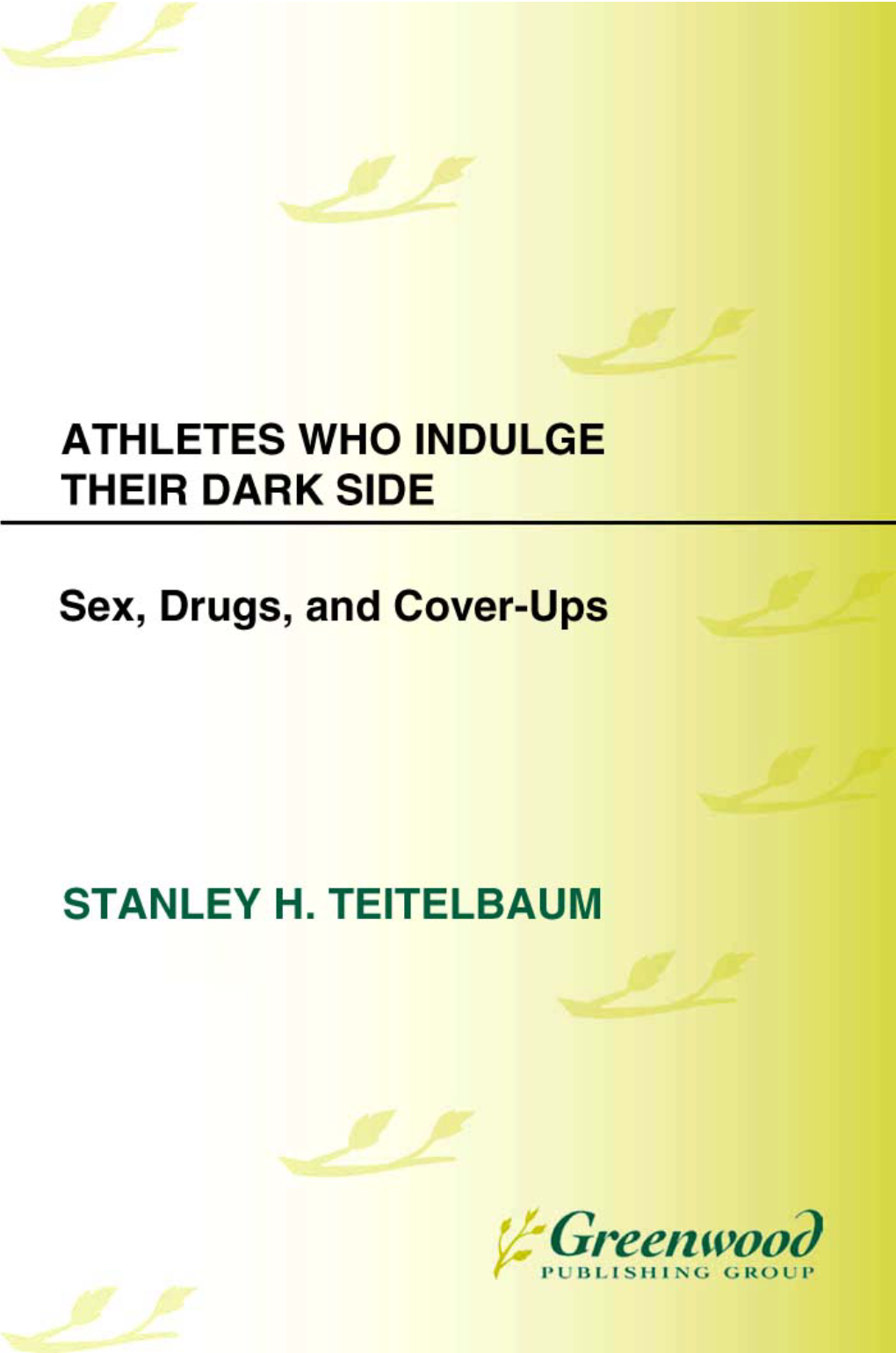 Athletes Who Indulge Their Dark Side This Page Intentionally Left Blank Athletes Who Indulge Their Dark Side Sex, Drugs, and Cover-Ups