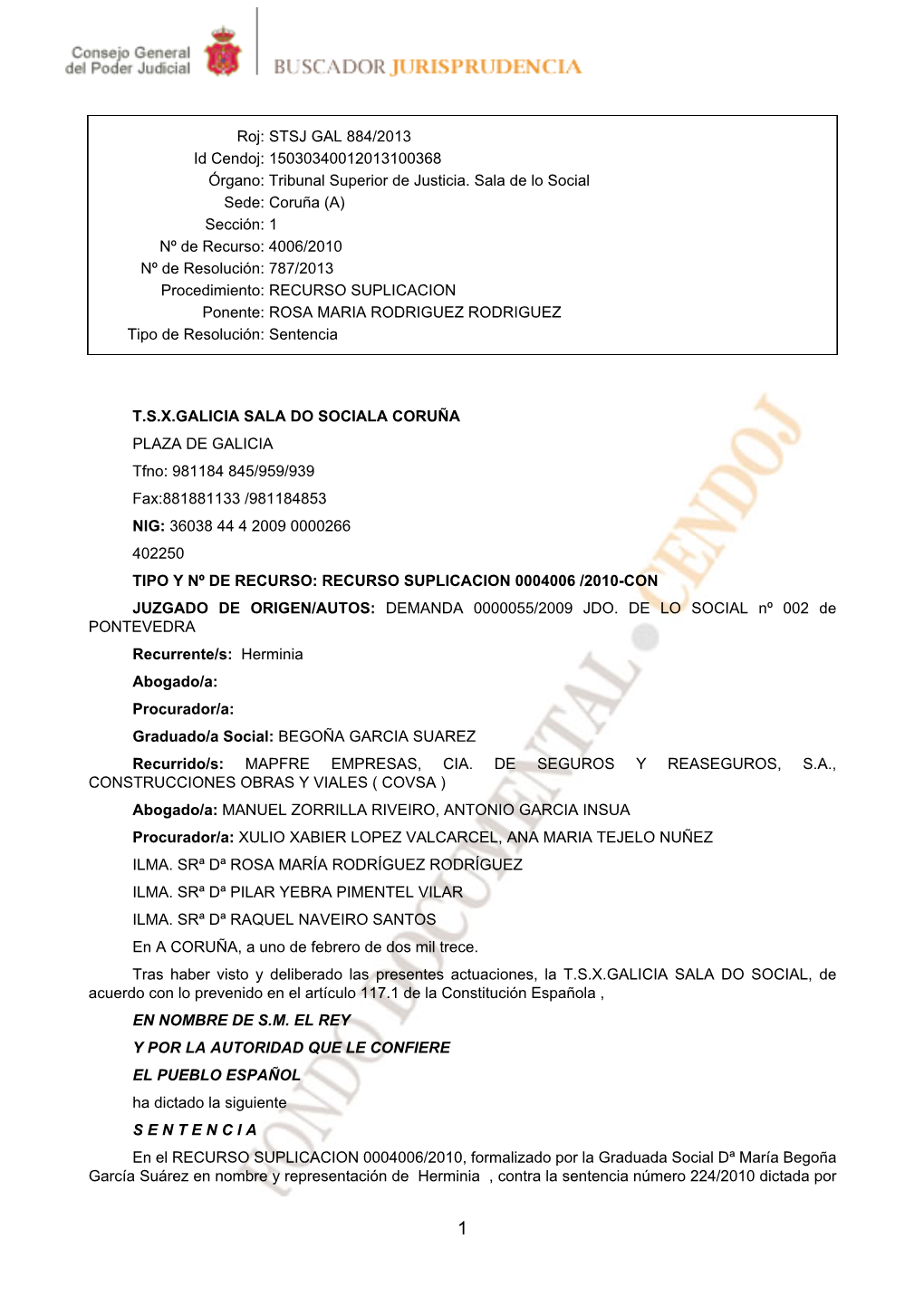 Roj: STSJ GAL 884/2013 Id Cendoj: 15030340012013100368 Órgano: Tribunal Superior De Justicia