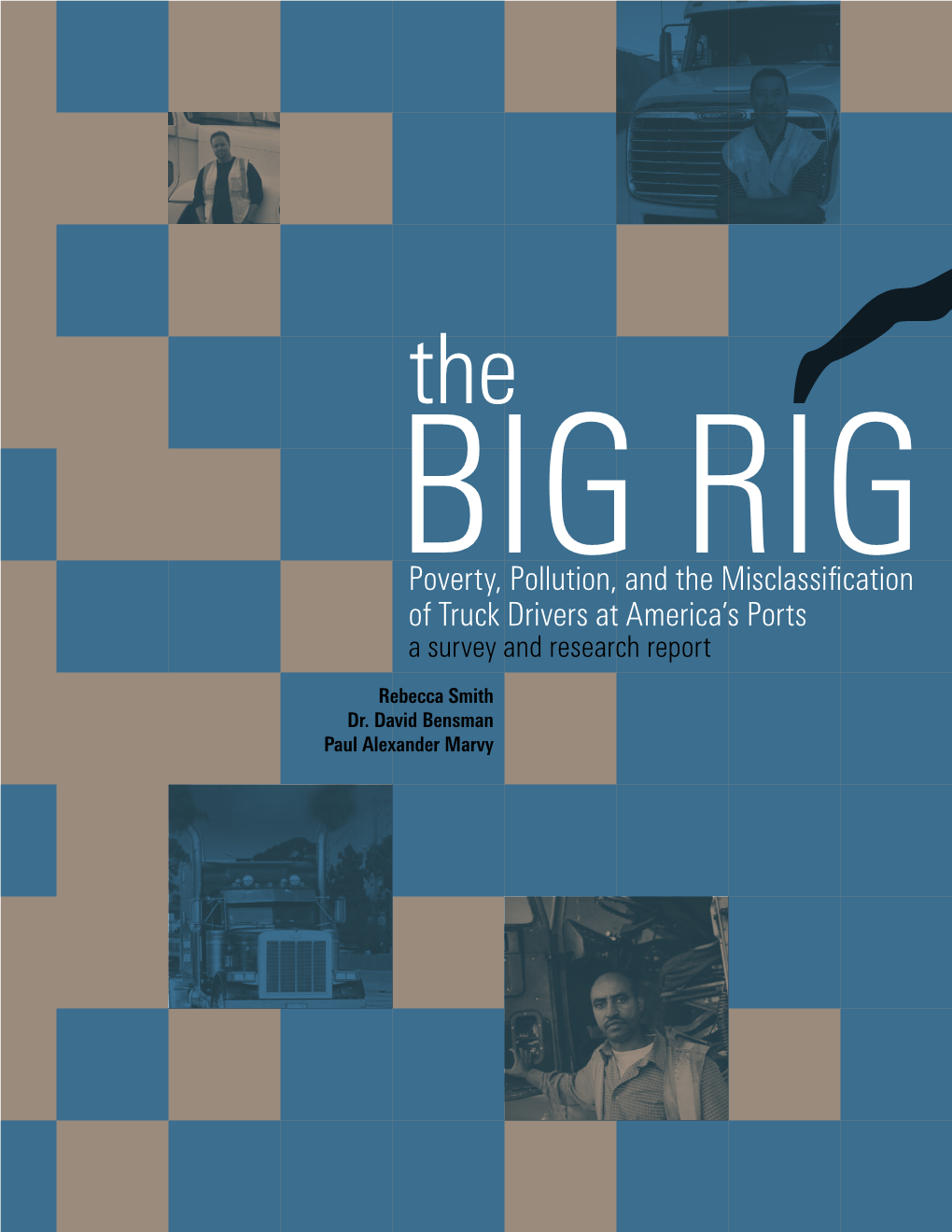 Poverty, Pollution, and the Misclassification of Truck Drivers at America’S Ports Courageously Shared Their Time, Sensitive Personal Information, and Vast Experience