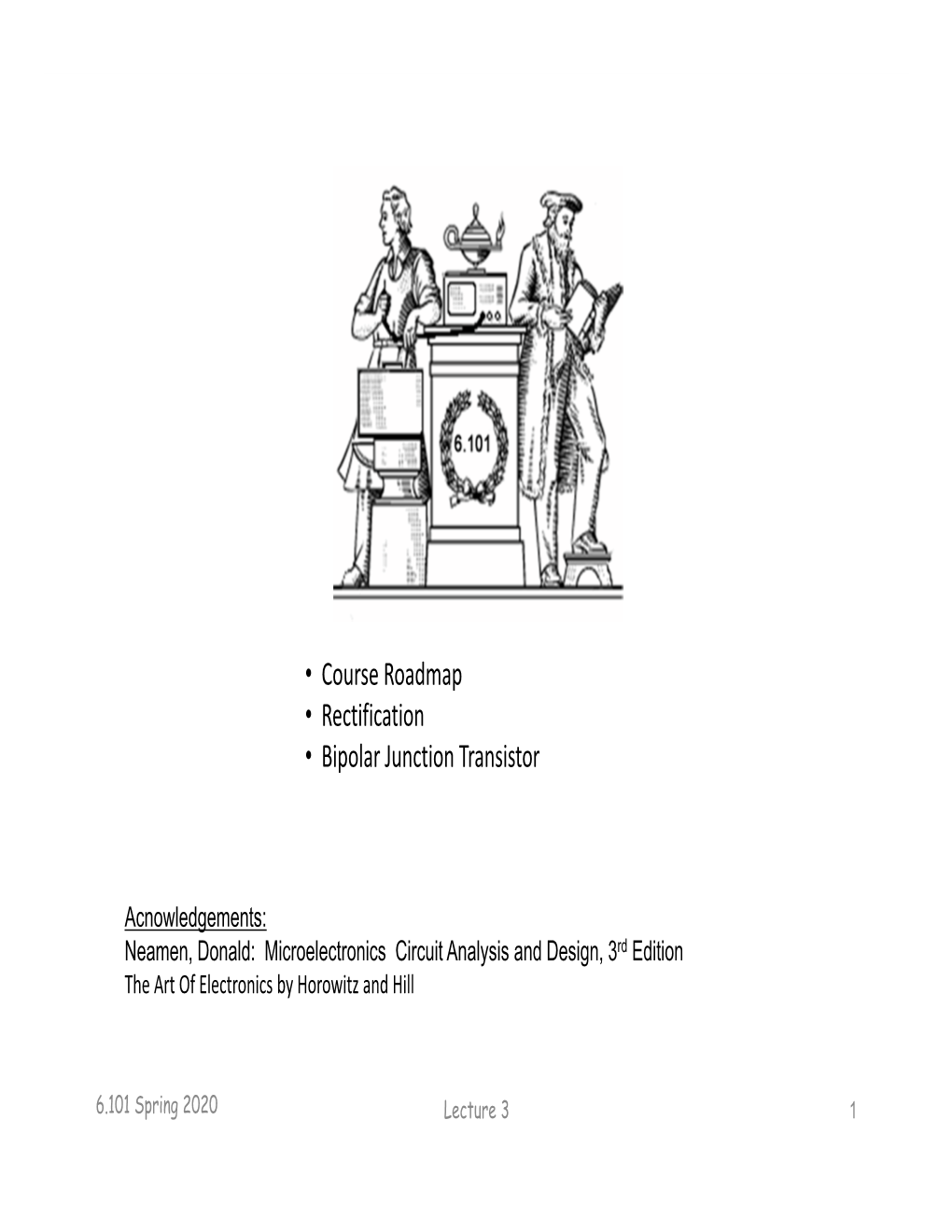 • Course Roadmap • Rectification • Bipolar Junction Transistor