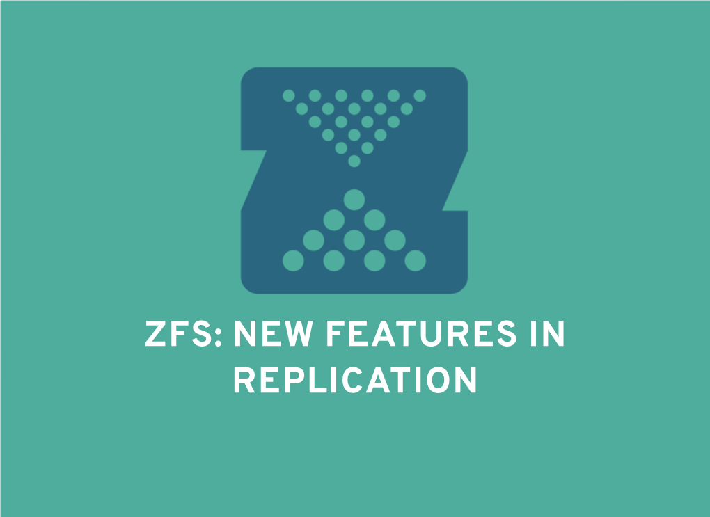 Zfs: New Features in Replication