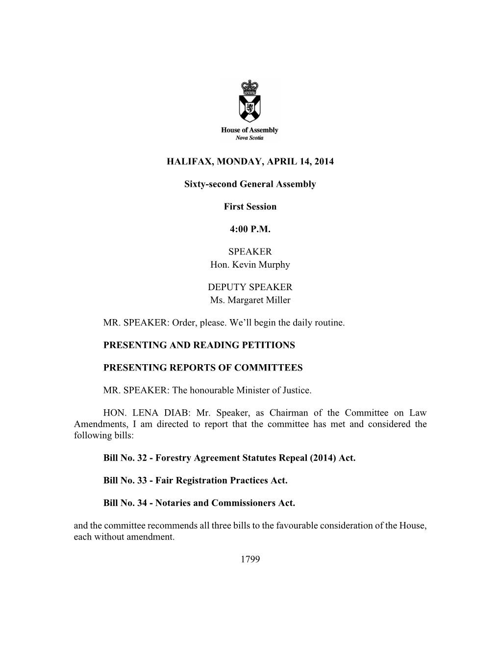 HALIFAX, MONDAY, APRIL 14, 2014 Sixty-Second General Assembly First Session 4:00 P.M. SPEAKER Hon. Kevin Murphy DEPUTY SPEAKER M