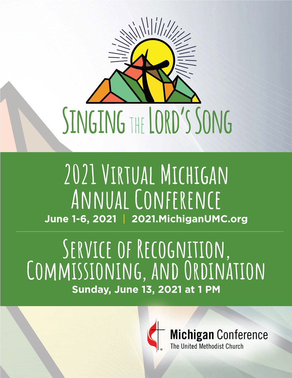 2021 Virtual Michigan Annual Conference June 1-6, 2021 | 2021.Michiganumc.Org Service of Recognition, Commissioning, and Ordination Sunday, June 13, 2021 at 1 PM