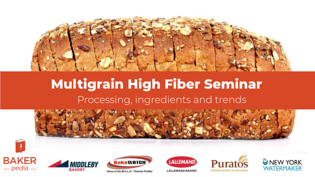 Multigrain High Fiber Seminar Processing, Ingredients and Trends Topics