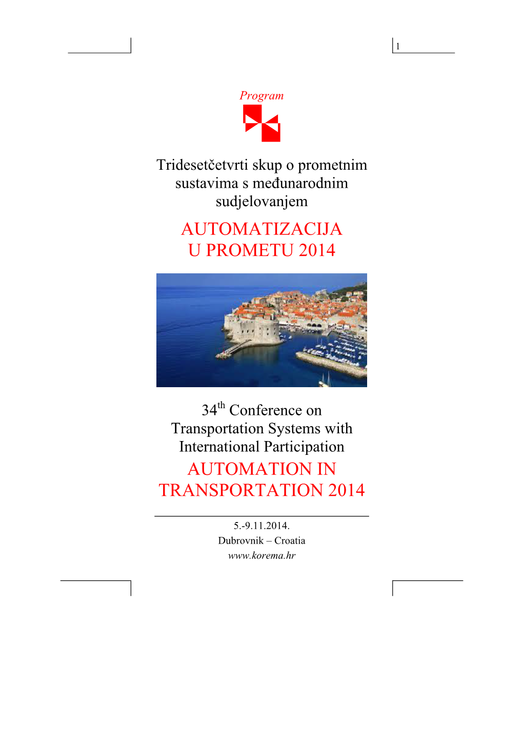Automatizacija U Prometu 2014 Automation in Transportation 2014 Dubrovnik – Croatia, 5.-9.11.2014