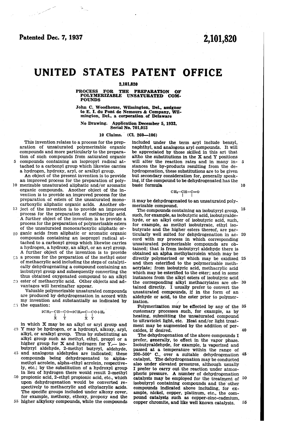 PATENT OFFICE 2,101,820 PROCESS for the PREPARATION of POLYMERIZABLE UNSATURATED COM POUNDS John C