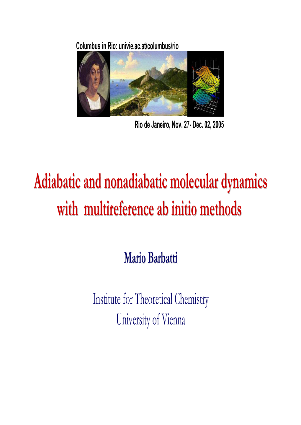 Adiabatic and Nonadiabatic Molecular Dynamics with Multireference Ab