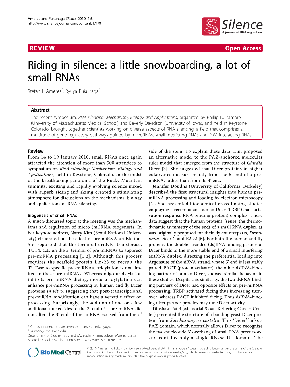 Riding in Silence: a Little Snowboarding, a Lot of Small Rnas Stefan L Ameres*, Ryuya Fukunaga*