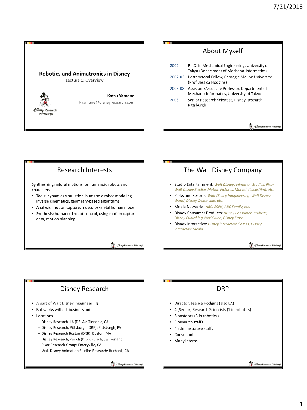 Robotics and Animatronics in Disney 2002-03 Postdoctoral Fellow, Carnegie Mellon University Lecture 1: Overview (Prof