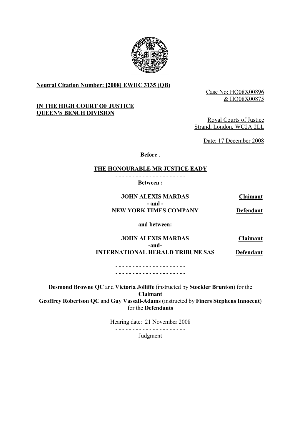 [2008] EWHC 3135 (QB) Case No: HQ08X00896 & HQ08X00875 in the HIGH COURT of JUSTICE QUEEN's BENCH DIVISION Royal Courts of Justice Strand, London, WC2A 2LL