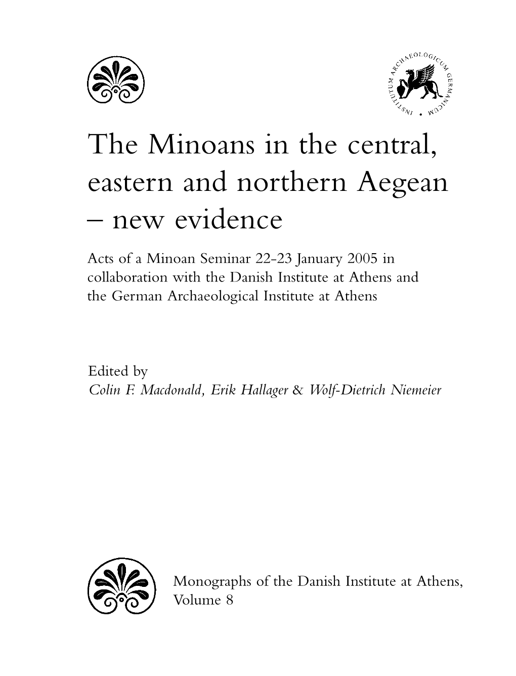 The Minoans in the Central, Eastern and Northern Aegean – New Evidence