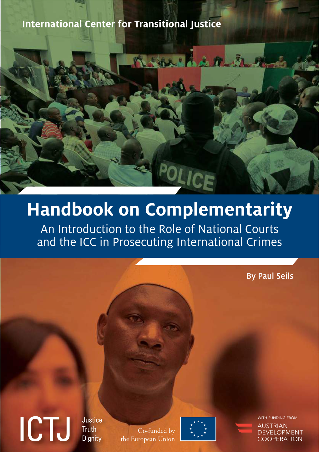 Handbook on Complementarity an Introduction to the Role of National Courts and the ICC in Prosecuting International Crimes