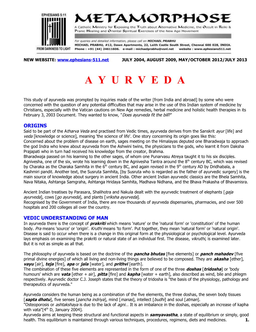 Ayurveda Derives from the Sanskrit Ayus Longevity of Life and Veda Science , Meaning The