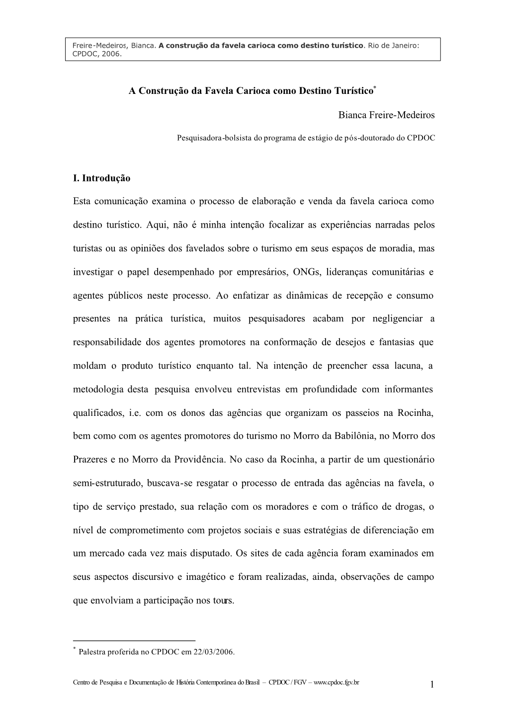 1 a Construção Da Favela Carioca Como Destino Turístico Bianca Freire-Medeiros I. Introdução Esta Comunicação Examina