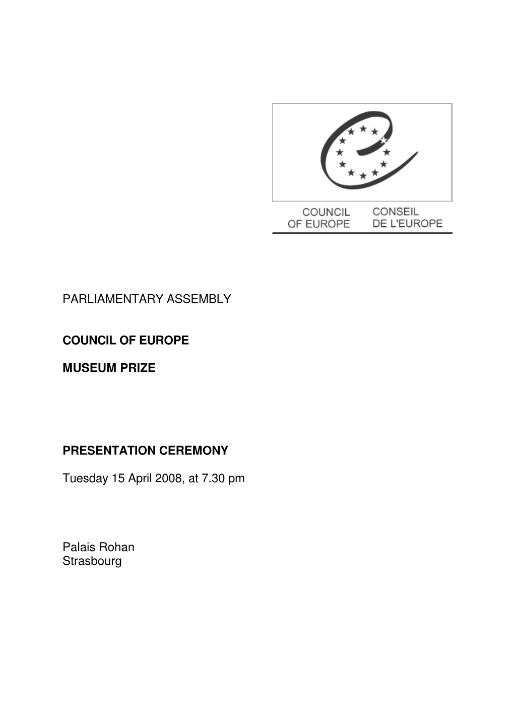 PARLIAMENTARY ASSEMBLY COUNCIL of EUROPE MUSEUM PRIZE PRESENTATION CEREMONY Tuesday 15 April 2008, at 7.30 Pm Palais Rohan Stra