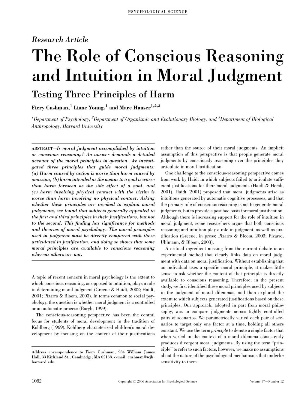 The Role of Conscious Reasoning and Intuition in Moral Judgment Testing Three Principles of Harm Fiery Cushman,1 Liane Young,1 and Marc Hauser1,2,3