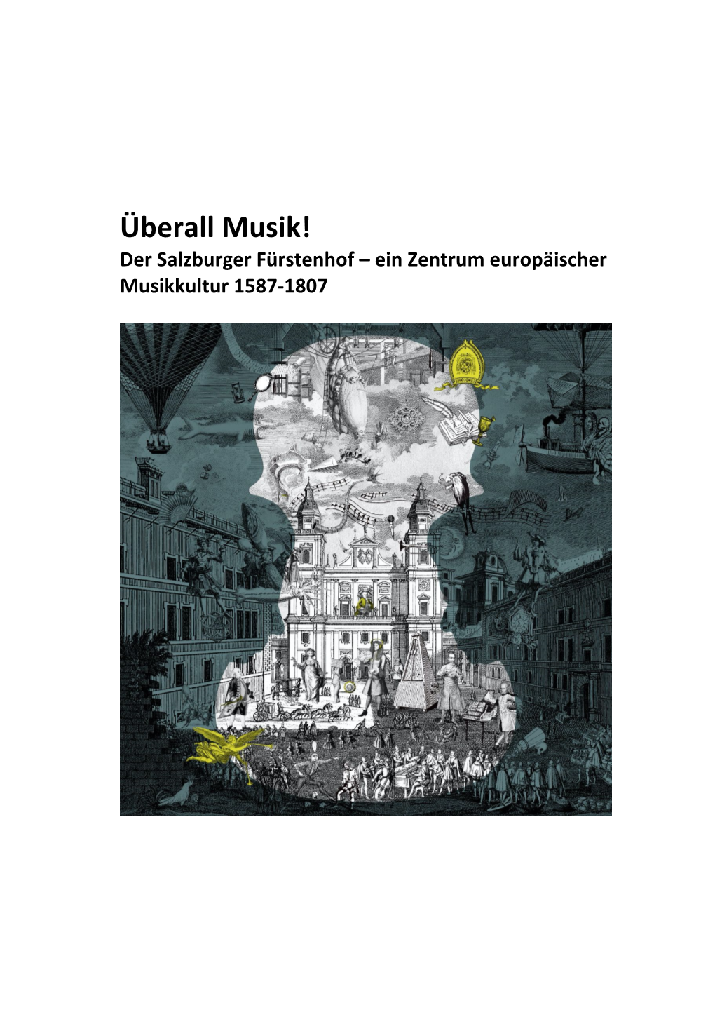 Überall Musik! Der Salzburger Fürstenhof – Ein Zentrum Europäischer Musikkultur 1587-1807